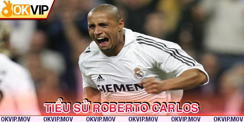 Tiểu sử về danh thủ Roberto Carlos