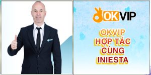 okvip hợp tác iniesta