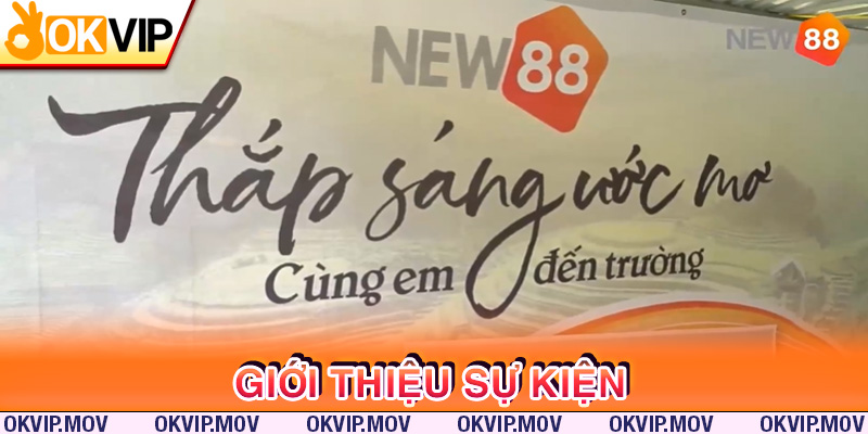 Giới thiệu về sự kiện OKVIP và New88 thiện nguyện thắp sáng ước mơ đến trường