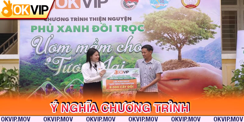 Ý nghĩa của chương trình OKVIP phủ xanh đồi trọc tỉnh Kon Tum